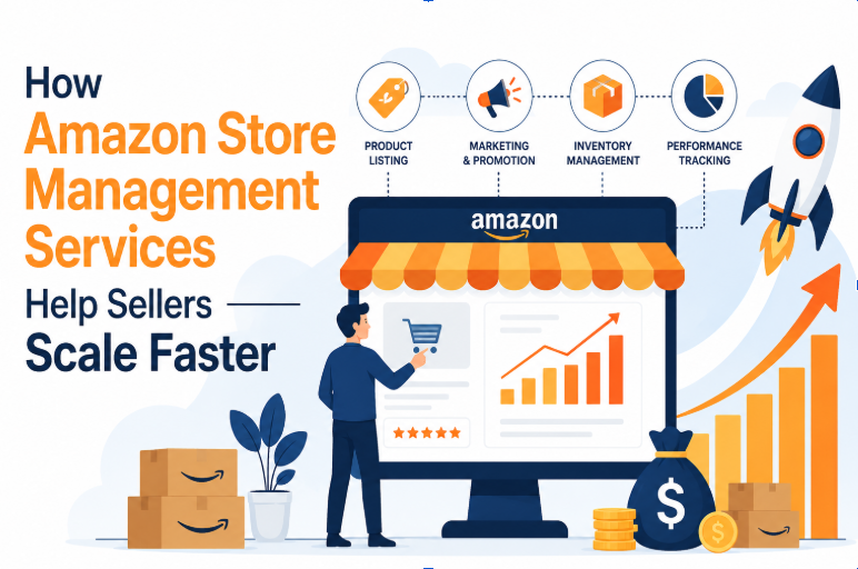 How Amazon Store Management Services Help Sellers Scale Faster